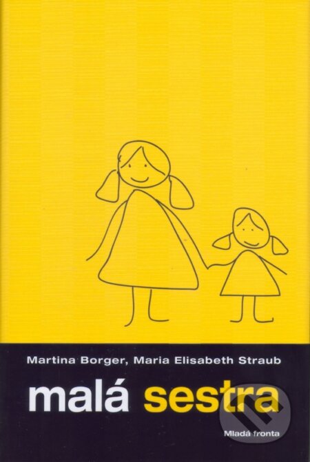 Kniha: Mala sestra (Maria E. Straub a Martina Borger). Mladá fronta, 2007 Kniha: Mala sestra (Maria E. Straub a Martina Borger). Mladá fronta, 2007