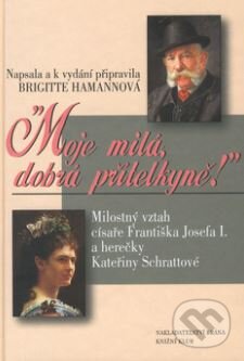 Kniha: Moje milá, dobrá přítelkyně! (Brigitte Hamannová). Knižní klub, Brána, 2002 Kniha: Moje milá, dobrá přítelkyně! (Brigitte Hamannová). Knižní klub, Brána, 2002