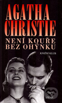 Kniha: Není kouře bez ohýnku (Agatha Christie). Knižní klub, 2001 Kniha: Není kouře bez ohýnku (Agatha Christie). Knižní klub, 2001