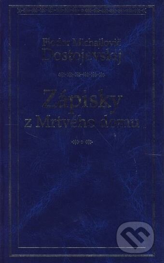 Kniha: Zápisky z Mrtvého domu (Fiodor Michajlovič Dostojevskij). Odeon CZ, 2001 Kniha: Zápisky z Mrtvého domu (Fiodor Michajlovič Dostojevskij). Odeon CZ, 2001