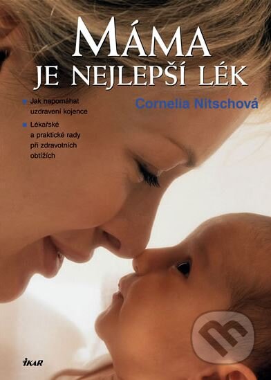 Kniha: Máma je nejlepší lék (Cornelia Nitschová). Ikar CZ, 2005 Kniha: Máma je nejlepší lék (Cornelia Nitschová). Ikar CZ, 2005