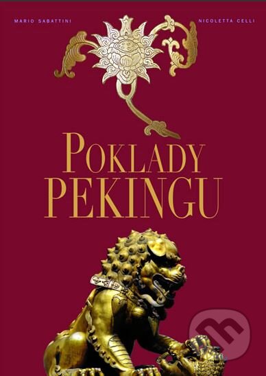 Kniha: Poklady Pekingu (Mario Sabattini a Nicoletta Celli). Universum, 2008 Kniha: Poklady Pekingu (Mario Sabattini a Nicoletta Celli). Universum, 2008