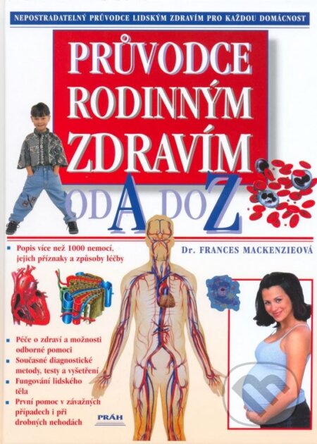 Kniha: Průvodce rodinným zdravím (Frances Mackenzieová). Práh, 2006 Kniha: Průvodce rodinným zdravím (Frances Mackenzieová). Práh, 2006