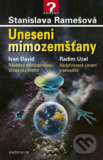 Kniha: Uneseni mimozemšťany (Ivan David, Radim Uzel a Stanislava Remešová). Knižní klub, 2006 Kniha: Uneseni mimozemšťany (Ivan David, Radim Uzel a Stanislava Remešová). Knižní klub, 2006