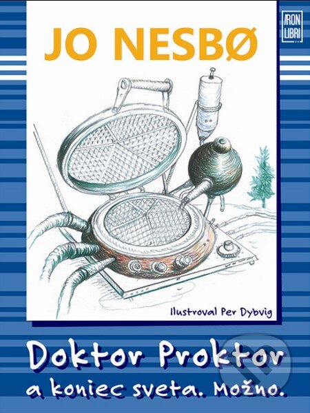 Kniha: Doktor Proktor a koniec sveta. Možno. (Jo Nesbo). Slovart, Iron Libri, 2014 Kniha: Doktor Proktor a koniec sveta. Možno. (Jo Nesbo). Slovart, Iron Libri, 2014