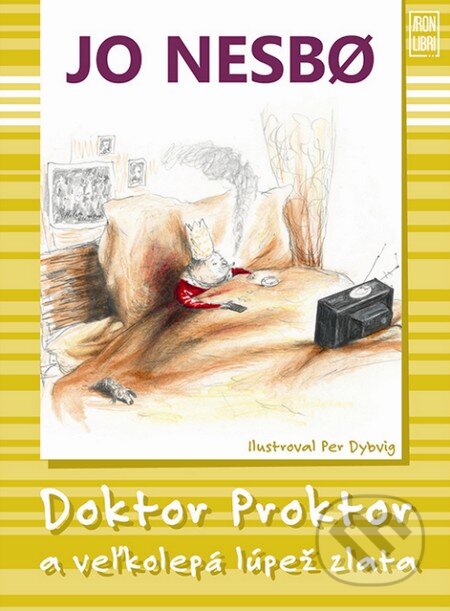 Kniha: Doktor Proktor a veľká lúpež zlata (Jo Nesbo). Slovart, Iron Libri, 2015 Kniha: Doktor Proktor a veľká lúpež zlata (Jo Nesbo). Slovart, Iron Libri, 2015