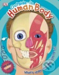 Kniha: Outside in Human Body (Dorling Kindersley). Dorling Kindersley, 2012 Kniha: Outside in Human Body (Dorling Kindersley). Dorling Kindersley, 2012