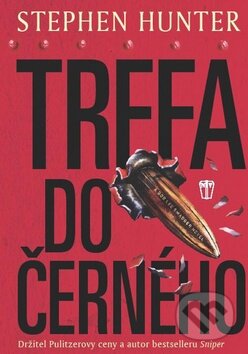 Kniha: Trefa do černého (Stephen Hunter). Naše vojsko CZ, 2014 Kniha: Trefa do černého (Stephen Hunter). Naše vojsko CZ, 2014