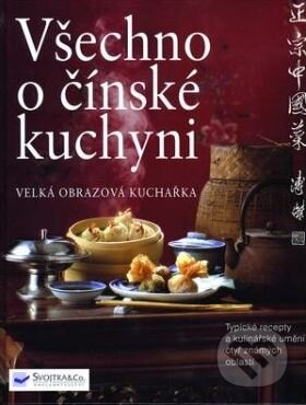 Kniha: Všechno o čínské kuchyni (Franz Zihua). Svojtka&Co., 2005 Kniha: Všechno o čínské kuchyni (Franz Zihua). Svojtka&Co., 2005