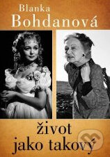 Kniha: Život jako takový (Blanka Bohdanová). XYZ Kniha: Život jako takový (Blanka Bohdanová). XYZ