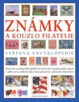 Kniha: Známky a kouzlo filatelie (Fortuna Print). Fortuna Print, 2007 Kniha: Známky a kouzlo filatelie (Fortuna Print). Fortuna Print, 2007