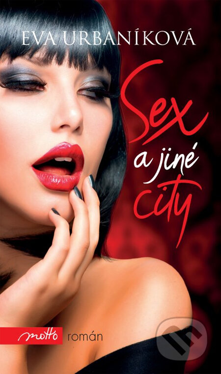 Kniha: Sex a jiné city (Eva Urbaníková). Motto, 2014 Kniha: Sex a jiné city (Eva Urbaníková). Motto, 2014
