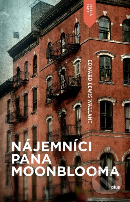 Kniha: Nájemníci pana Moonblooma (Edward Lewis Wallant). Plus, 2014 Kniha: Nájemníci pana Moonblooma (Edward Lewis Wallant). Plus, 2014