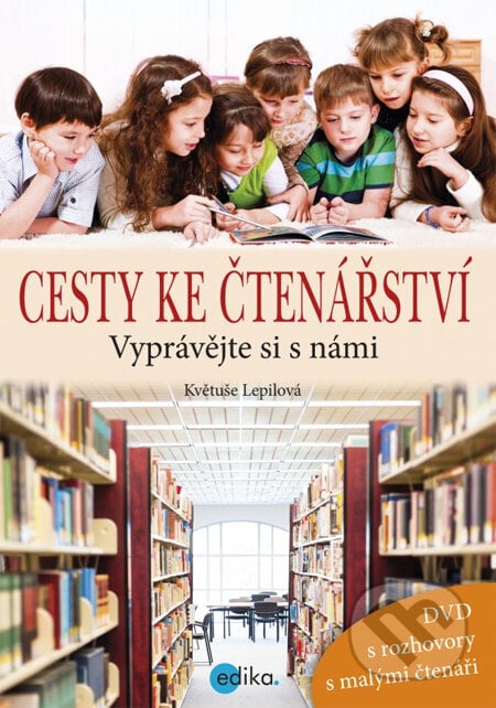Cesty ke čtenářství + DVD - Květuše Lepilová, Edika, 2014