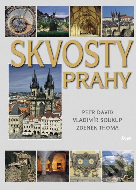 Kniha: Skvosty Prahy (Petr David, Vladimír Soukup a Zdeněk Thoma). Ikar, 2004 Kniha: Skvosty Prahy (Petr David, Vladimír Soukup a Zdeněk Thoma). Ikar, 2004