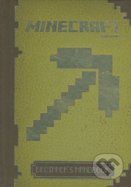 Kniha: Minecraft: Beginner's Handbook (Mojang). Egmont Books, 2014 Kniha: Minecraft: Beginner's Handbook (Mojang). Egmont Books, 2014