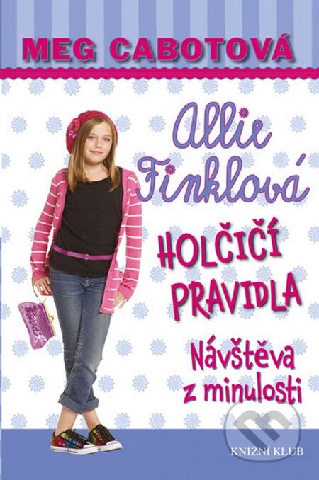 Kniha: Holčičí pravidla 6: Návštěva z minulosti (Meg Cabot). Knižní klub, 2014 Kniha: Holčičí pravidla 6: Návštěva z minulosti (Meg Cabot). Knižní klub, 2014