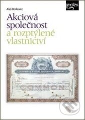 Kniha: Akciová společnost a rozptýlené vlastnictví (Aleš Borkovec). Barrister & Principal, 2014 Kniha: Akciová společnost a rozptýlené vlastnictví (Aleš Borkovec). Barrister & Principal, 2014