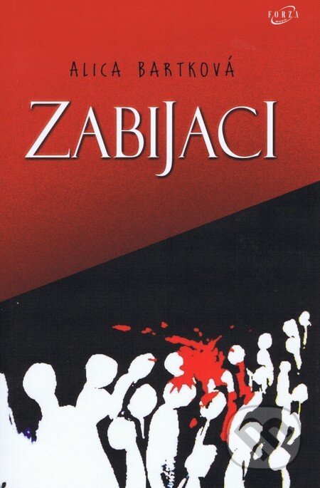 Kniha: Zabijaci (Alica Bartková). Forza Music, 2014 Kniha: Zabijaci (Alica Bartková). Forza Music, 2014