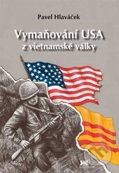 Kniha: Vymaňování USA z vietnamské války (Pavel Hlaváček). Barrister & Principal, 2014 Kniha: Vymaňování USA z vietnamské války (Pavel Hlaváček). Barrister & Principal, 2014