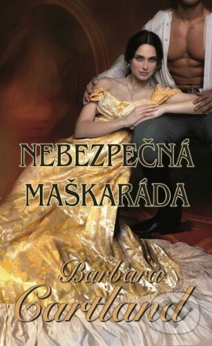 Kniha: Nebezpečná maškaráda (Barbara Cartland). Baronet, 2014 Kniha: Nebezpečná maškaráda (Barbara Cartland). Baronet, 2014