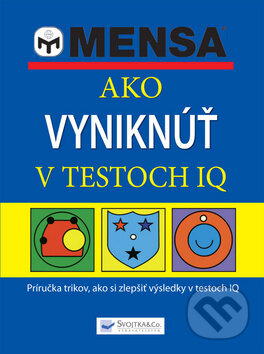 Kniha: Ako vyniknúť v testoch IQ (Svojtka&Co.). Svojtka&Co., 2014 Kniha: Ako vyniknúť v testoch IQ (Svojtka&Co.). Svojtka&Co., 2014