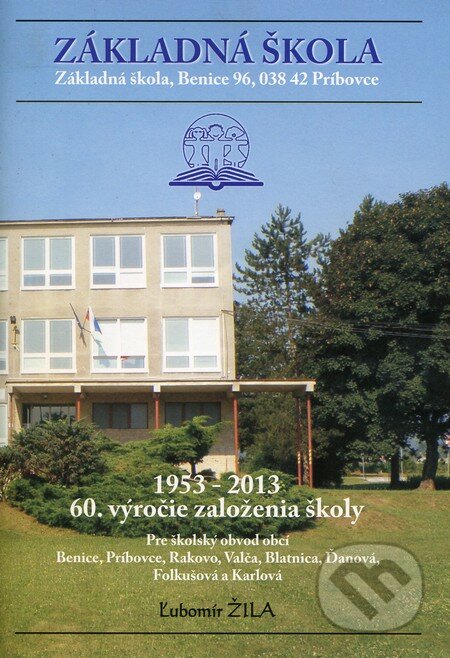 1953 - 2013: 60. výročie založenia školy - Ľubomír Žila, Memoriae, 2013