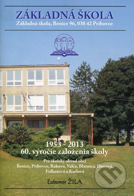 Kniha: 1953 - 2013: 60. výročie založenia školy (Ľubomír Žila). Memoriae, 2013 Kniha: 1953 - 2013: 60. výročie založenia školy (Ľubomír Žila). Memoriae, 2013