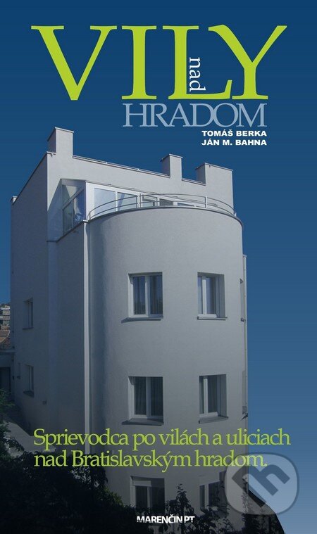 Kniha: Vily nad hradom (Ján M. Bahna a Tomáš Berka). Marenčin PT, 2016 Kniha: Vily nad hradom (Ján M. Bahna a Tomáš Berka). Marenčin PT, 2016
