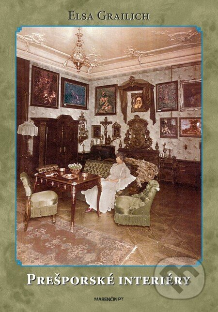 Kniha: Prešporské interiéry (Elsa Grailich). Marenčin PT, 2014 Kniha: Prešporské interiéry (Elsa Grailich). Marenčin PT, 2014