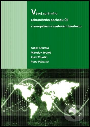 Kniha: Vývoj agrárního zahraničního obchodu ČR v evropském a světovém kontextu (Luboš Smutka a kolektív). Powerprint, 2011 Kniha: Vývoj agrárního zahraničního obchodu ČR v evropském a světovém kontextu (Luboš Smutka a kolektív). Powerprint, 2011