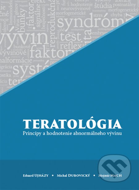 Kniha: Teratológia (Eduard Ujházy, Michal Dubovický a Mojmír Mach). SETOX, 2014 Kniha: Teratológia (Eduard Ujházy, Michal Dubovický a Mojmír Mach). SETOX, 2014