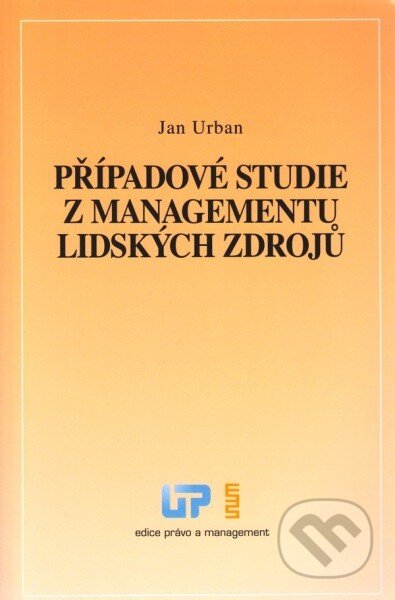 Kniha: Případové studie z managementu lidských zdrojů (Jan Urban). Ústav práva a právní vědy, 2014 Kniha: Případové studie z managementu lidských zdrojů (Jan Urban). Ústav práva a právní vědy, 2014