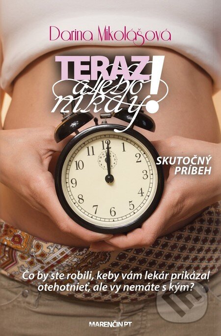 Kniha: Teraz alebo nikdy (Darina Mikolášová). Marenčin PT, 2014 Kniha: Teraz alebo nikdy (Darina Mikolášová). Marenčin PT, 2014