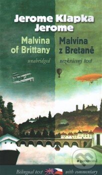 Kniha: Malvína z Bretaně/Malvina of Brittany (Jerome Klapka Jerome). Garamond, 2014 Kniha: Malvína z Bretaně/Malvina of Brittany (Jerome Klapka Jerome). Garamond, 2014