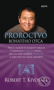 Kniha: Proroctvo bohatého otca (Robert T. Kiyosaki). Motýľ, 2014 Kniha: Proroctvo bohatého otca (Robert T. Kiyosaki). Motýľ, 2014