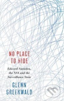 Kniha: No Place to Hide (Glenn Greenwald). Penguin Books, 2014 Kniha: No Place to Hide (Glenn Greenwald). Penguin Books, 2014