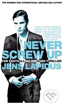 Never Screw Up - Jens Lapidus, Pan Macmillan, 2014