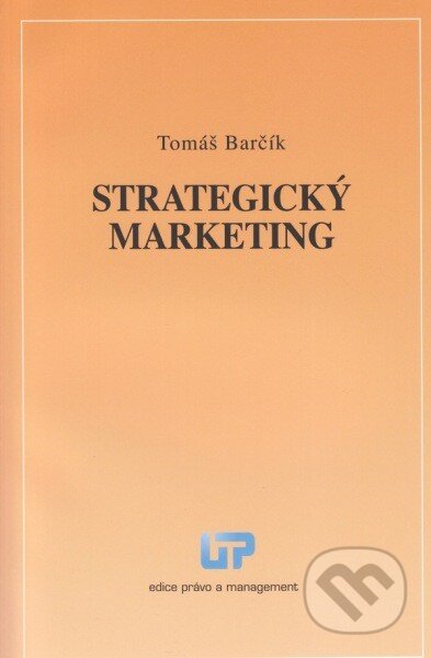 Kniha: Strategický marketing (Tomáš Barčík). Ústav práva a právní vědy, 2013 Kniha: Strategický marketing (Tomáš Barčík). Ústav práva a právní vědy, 2013