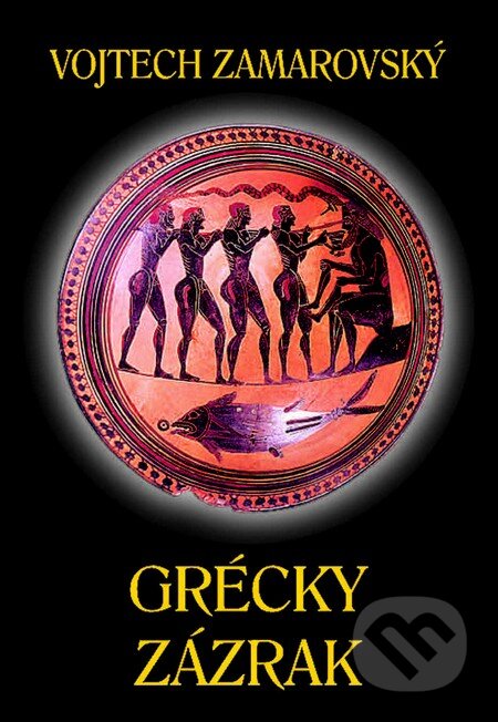 Kniha: Grécky zázrak (Vojtech Zamarovský), 2014 Kniha: Grécky zázrak (Vojtech Zamarovský), 2014