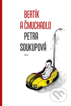 Kniha: Bertík a čmuchadlo (Petra Soukupová). Host, 2014 Kniha: Bertík a čmuchadlo (Petra Soukupová). Host, 2014