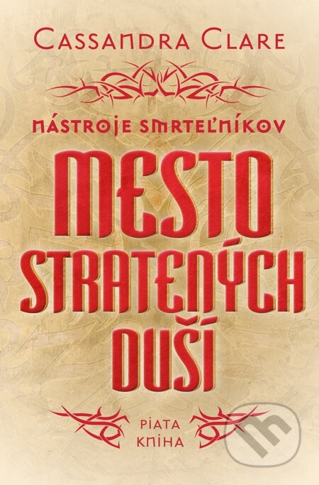 E-kniha: Mesto stratených duší - Nástroje smrteľníkov (piata kniha) (Cassandra Clare). Slovart, 2014 E-kniha: Mesto stratených duší - Nástroje smrteľníkov (piata kniha) (Cassandra Clare). Slovart, 2014