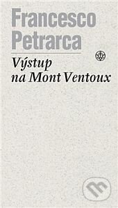 Výstup na Mont Ventosus - Francesco Petrarca, Vyšehrad, 2014