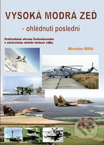 Kniha: Vysoká modrá zeď - ohlédnutí poslední (Miroslav Irra). Jakab, 2022 Kniha: Vysoká modrá zeď - ohlédnutí poslední (Miroslav Irra). Jakab, 2022