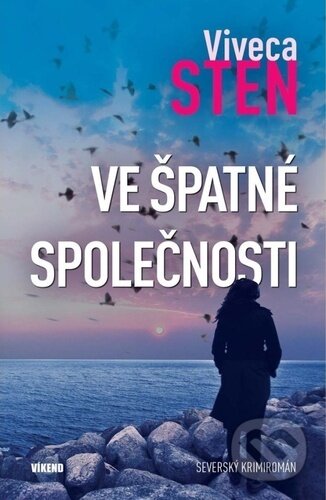 Kniha: Ve špatné společnosti (Viveca Sten). Víkend, 2022 Kniha: Ve špatné společnosti (Viveca Sten). Víkend, 2022