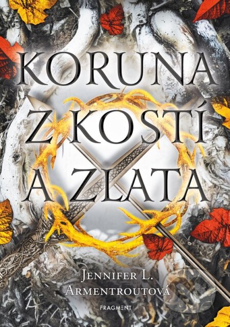 E-kniha: Koruna z kostí a zlata (Jennifer L. Armentrout). Nakladatelství Fragment, 2022 E-kniha: Koruna z kostí a zlata (Jennifer L. Armentrout). Nakladatelství Fragment, 2022