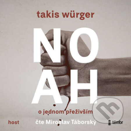 Audiokniha: Noah - O jednom přeživším (Takis Würger). Témbr, 2022 Audiokniha: Noah - O jednom přeživším (Takis Würger). Témbr, 2022