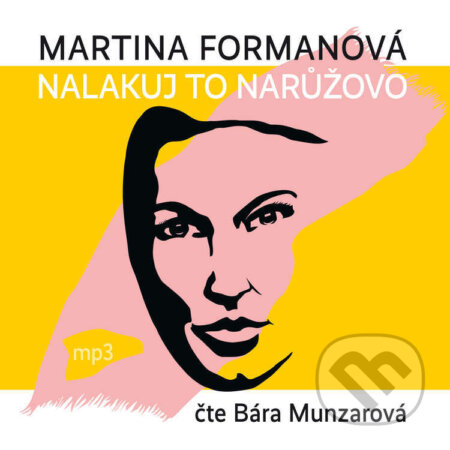 Audiokniha: Nalakuj to narůžovo (Martina Formanová). Tebenas, 2022 Audiokniha: Nalakuj to narůžovo (Martina Formanová). Tebenas, 2022