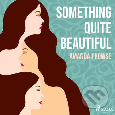 Audiokniha: Something Quite Beautiful (EN) (Amanda Prowse). Saga Egmont, 2022 Audiokniha: Something Quite Beautiful (EN) (Amanda Prowse). Saga Egmont, 2022