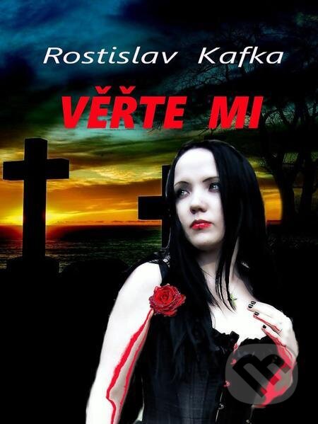 E-kniha: Věřte mi (Rostislav Kafka). Čas E-kniha: Věřte mi (Rostislav Kafka). Čas
